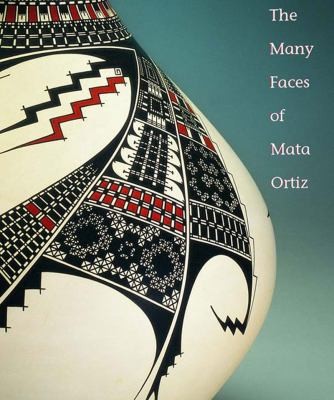 The Many Faces of Mata Ortiz by Walter Parks, Jim Hills, Michael 