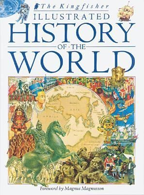 The Kingfisher Illustrated History of the World 40,000 BC to Present 