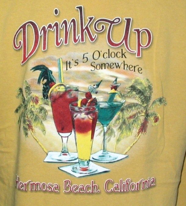Drink Up Its 5 OClock Somewhere Hermosa Beach T Shirt