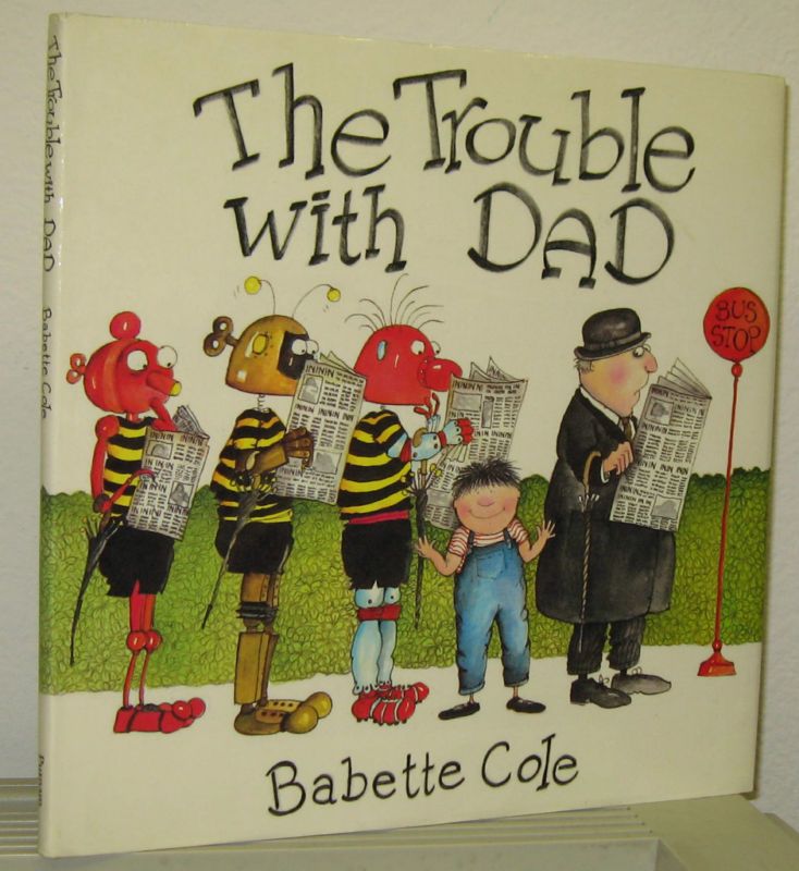  Trouble with Dad by Babette Cole Funny Robot Story 039921206X