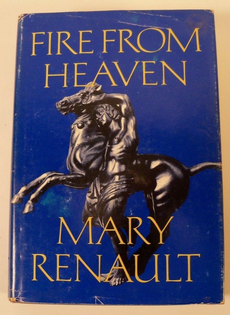 Fire from Heaven by Mary Renault Alexander The Great HB on ...